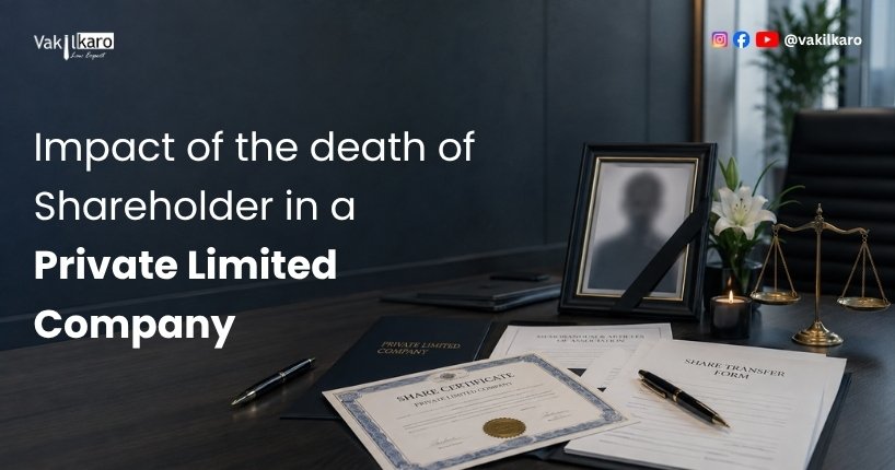 Impact of the death of Shareholder in a Private Limited Company