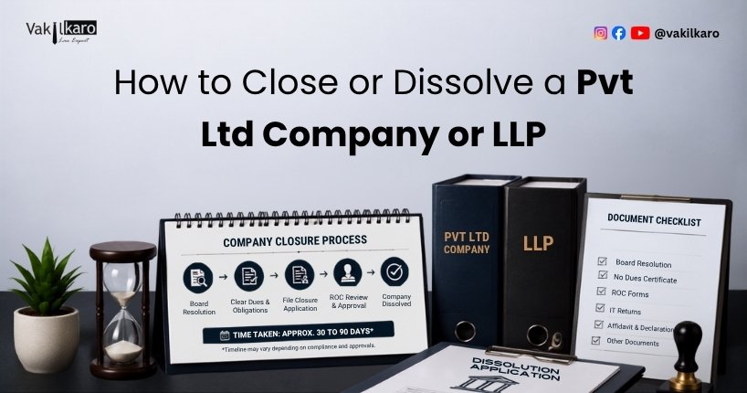 How to Close or Dissolve a Pvt Ltd Company or LLP