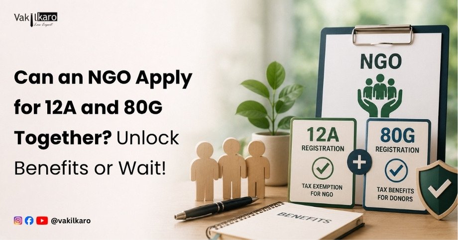 Can an NGO Apply for 12A and 80G Together Unlock Benefits or Wait-vakilkaro