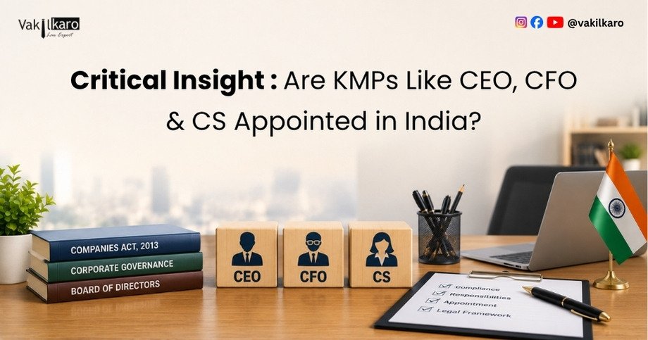 Critical Insight Are KMPs Like CEO, CFO & CS Appointed in India-vakilkaro