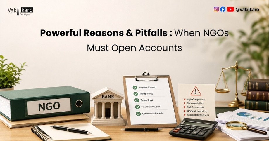 Powerful Reasons & Pitfalls _ When NGOs Must Open Accounts-vakilkaro