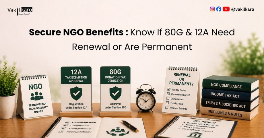 Secure NGO Benefits _ Know If 80G & 12A Need Renewal or Are Permanent-vakilkaro