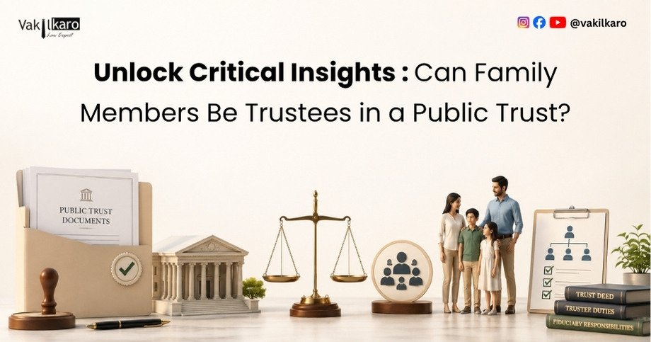Unlock Critical Insights _ Can Family Members Be Trustees in a Public Trust-vakilkaro