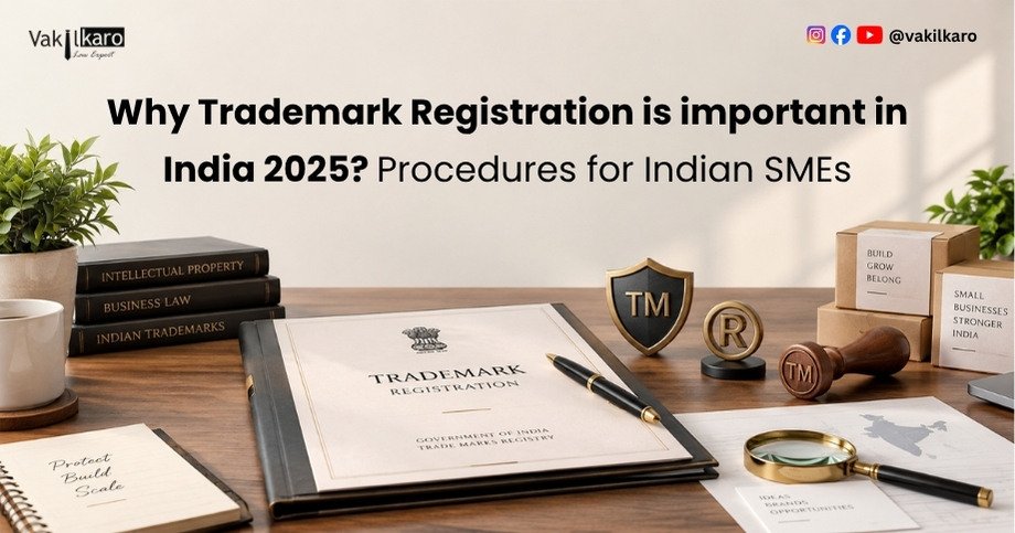 Why Trademark Registration is important in India 2025_ Procedures for Indian SMEs-vakilkaro