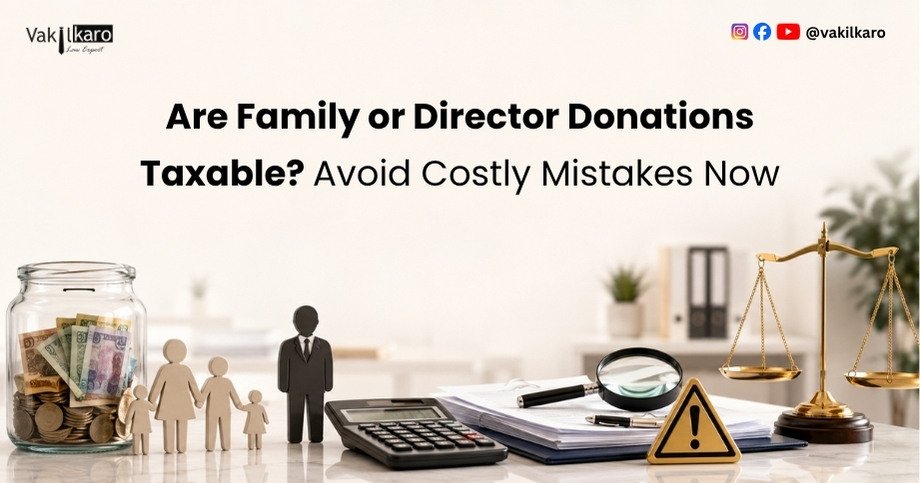 Are Family or Director Donations Taxable_ Avoid Costly Mistakes Now-vakilkaro