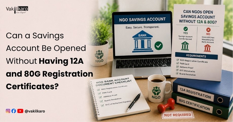 Can a Savings Account Be Opened Without Having 12A and 80G Registration Certificates-vakilkaro