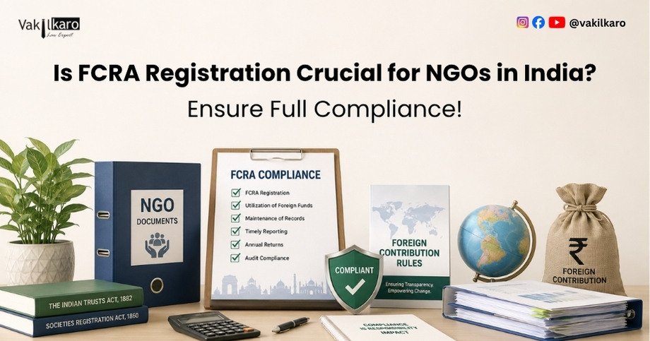 Is FCRA Registration Crucial for NGOs in India_ Ensure Full Compliance!-vakilkaro
