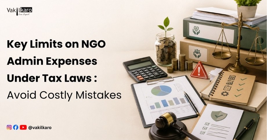 Key Limits on NGO Admin Expenses Under Tax Laws _ Avoid Costly Mistakes-vakilkaro