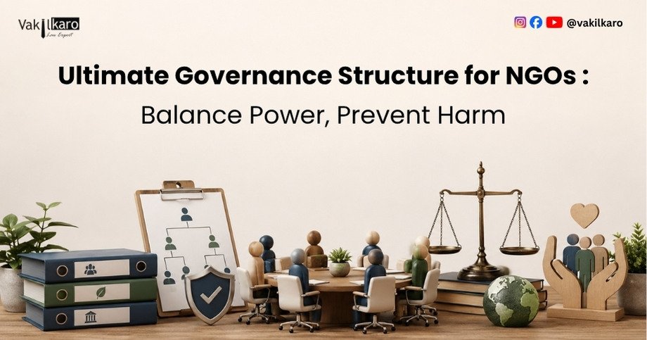 Ultimate Governance Structure for NGOs: Balance Power, Prevent Harm-vakilkaro