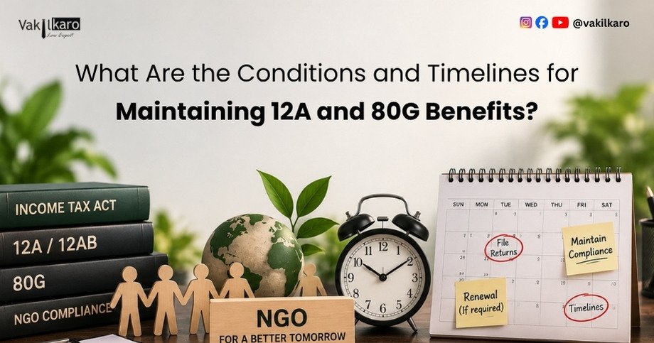 What Are the Conditions and Timelines for Maintaining 12A and 80G Benefits-vakilkaro