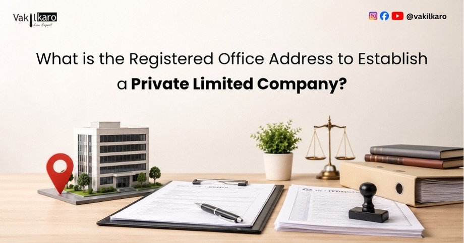 What is the Registered Office Address to Establish a Private Limited Company-vakilkaro