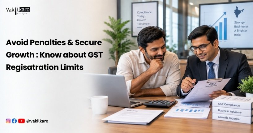 Avoid Penalties & Secure Growth Know about GST Regisatration Limits-vakilkaro