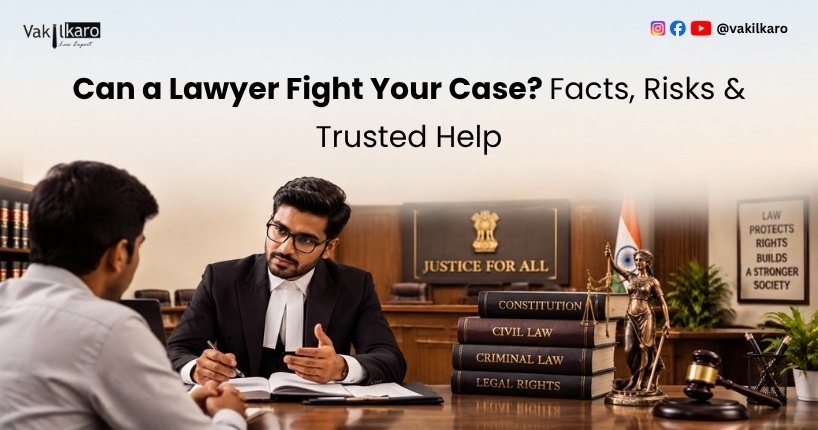 Can a Lawyer Fight Your Case_ Facts, Risks & Trusted Help-vakilkaro
