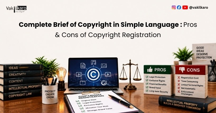Complete Brief of Copyright in Simple Language _ Pros & Cons of Copyright Registration-vakilkaro