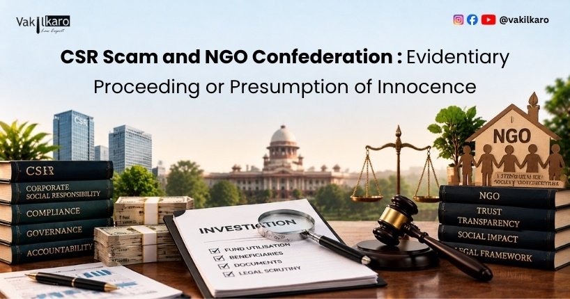 CSR Scam and NGO Confederation _ Evidentiary Proceeding or Presumption of Innocence-vakilkaro