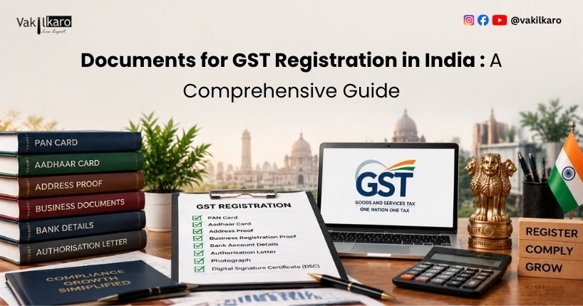 Documents for GST Registration in India _ A Comprehensive Guide-vakilkaro
