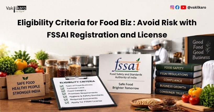 Eligibility Criteria for Food Biz _ Avoid Risk with FSSAI Registration and License-vakilkaro