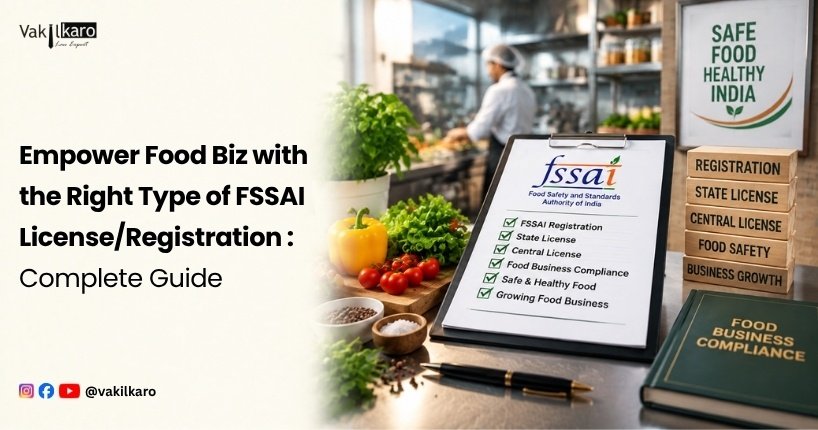 Empower Food Biz with the Right Type of FSSAI License_Registration _ Complete Guide-vakilkaro