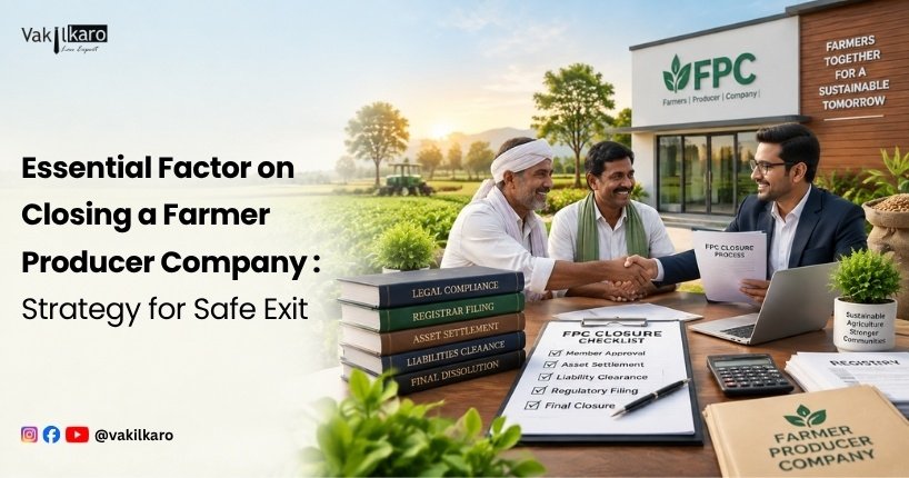 Essential Factor on Closing a Farmer Producer Company _ Strategy for Safe Exit-vakilkaro