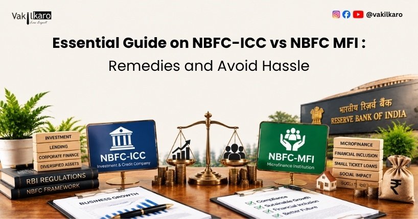 Essential Guide on NBFC-ICC vs NBFC MFI _ Remedies and Avoid Hassle-vakilkaro