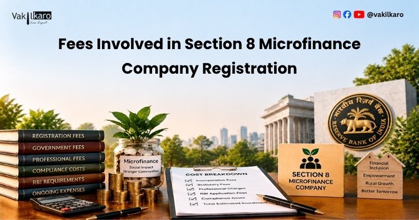 Fees Involved in Section 8 Microfinance Company Registration-vakilkaro