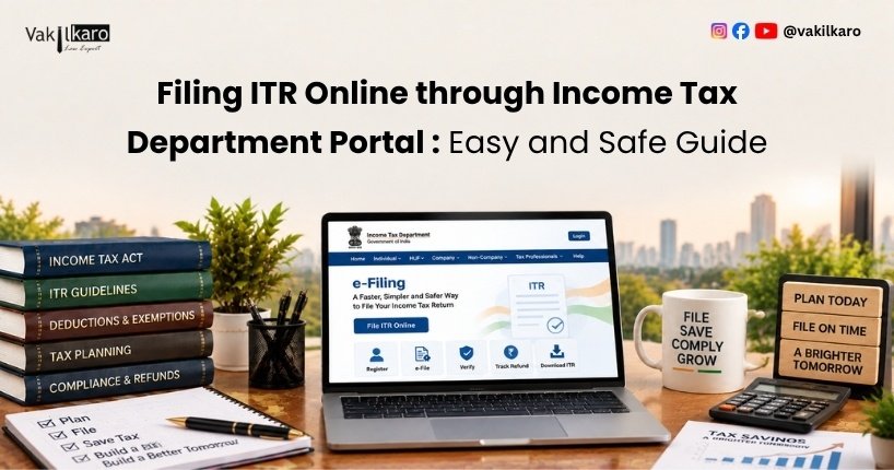 Filing ITR Online through Income Tax Department Portal _ Easy and Safe Guide-vakilkaro