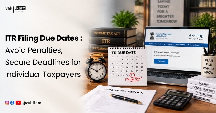 ITR Filing Due Dates _ Avoid Penalties, Secure Deadlines for Individual Taxpayers-vakilkaro