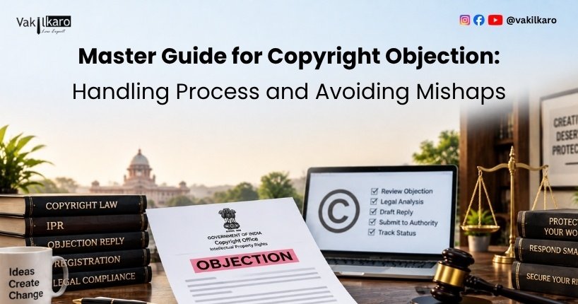 Master Guide for Copyright Objection_ Handling Process and Avoiding Mishaps-vakilkaro