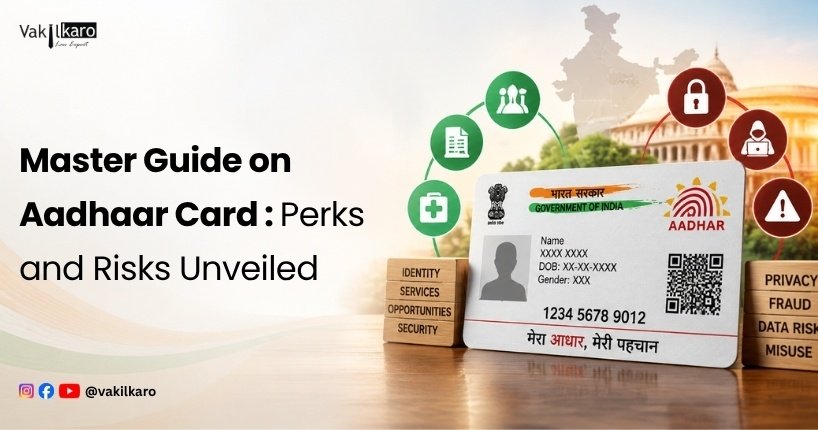 Master Guide on Aadhaar Card _ Perks and Risks Unveiled-vakilkaro
