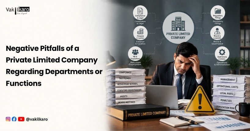 Negative Pitfalls of a Private Limited Company Regarding Departments or Functions-vakilkaro