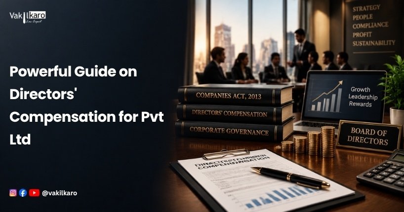 Powerful Guide on Directors' Compensation for Pvt Ltd-vakilkaro