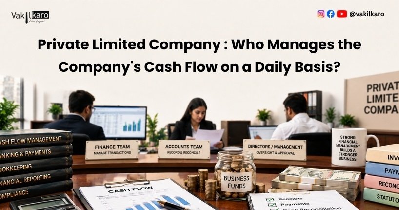 Private Limited Company _ Who Manages the Company's Cash Flow on a Daily Basis-vakilkaro