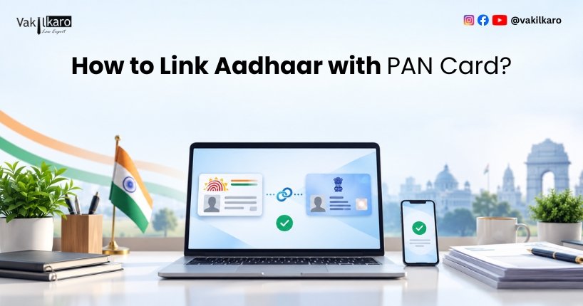 How to Link Aadhaar with PAN Card Online in 2026 - Vakilkaro