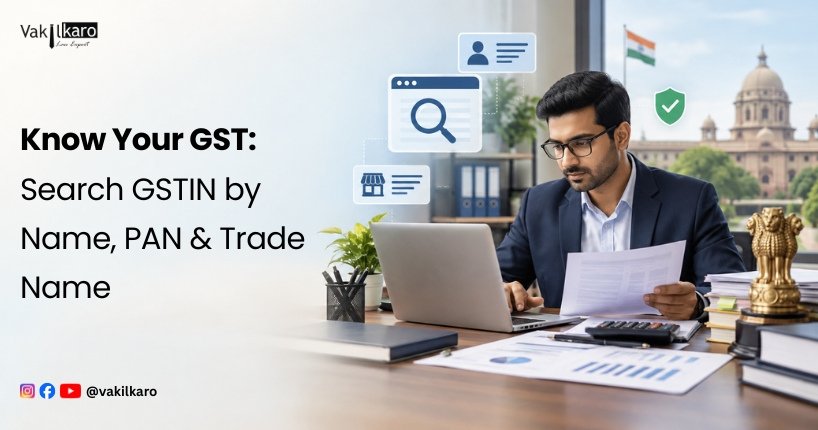 Know Your GST: Search GSTIN by Name, PAN & Trade Name-Vakilkakro