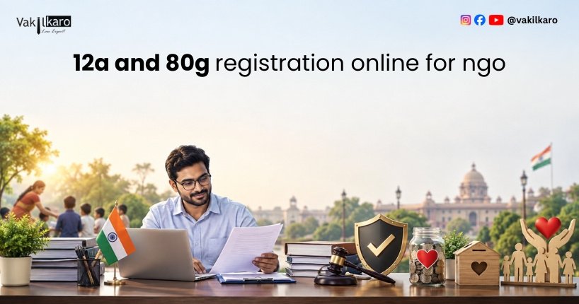 12A and 80G Registration Online for NGO - Vakilkaro
